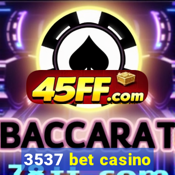 3537 bet casino